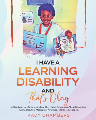 9781735949758: I Have a Learning Disability and That’s Okay: A Heartwarming Children’s Story That Raises Awareness About Disabilities With a Beautiful Message of Kindness, Tolerance & Respect