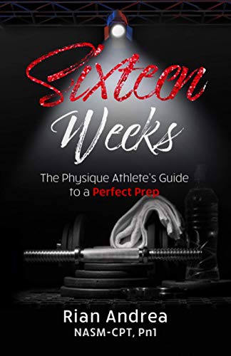 9781735953205: Sixteen Weeks: The Physique Athlete's Guide to a Perfect Prep