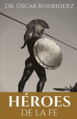 

Héroes De La Fe (Spanish Edition)