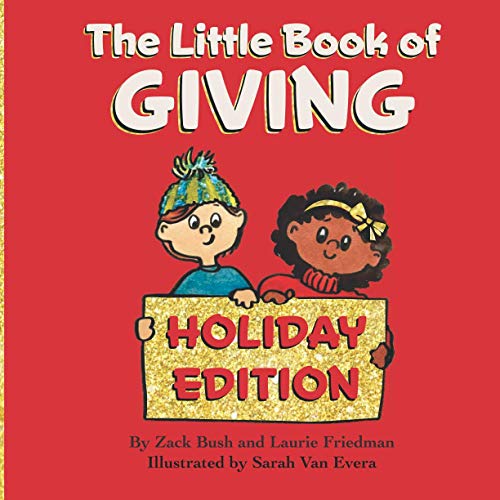 Stock image for The Little Book of Giving: (Children's Book about Holiday Giving, Giving for the Holiday Season, Giving from the Heart, Kids Ages 3 10, Preschool, Kindergarten, First Grade) for sale by HPB-Emerald