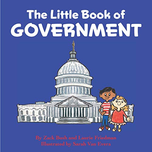 Stock image for The Little Book of Government: (Children's Book about Government, Introduction to Government and How It Works, Children, Kids Ages 3 10, Preschool, Kindergarten, First Grade) for sale by ZBK Books