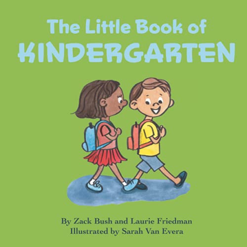 Stock image for The Little Book of Kindergarten: (Children's Book About Kindergarten, School, New Experiences, Growth, Confidence, Child's self-esteem, Kindergarten, Preschool Children Ages 4-7) for sale by BooksRun