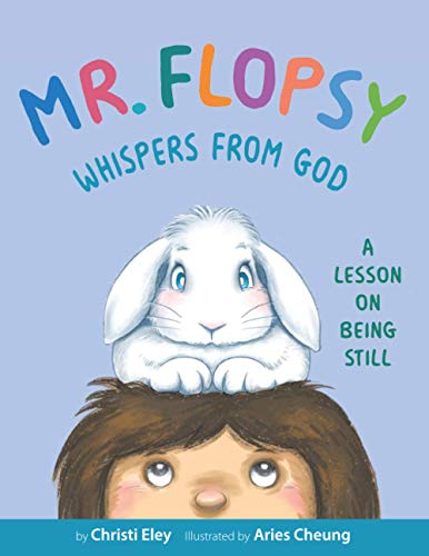 Beispielbild fr Mr. Flopsy Whispers from God: A Lesson on Being Still zum Verkauf von Save With Sam