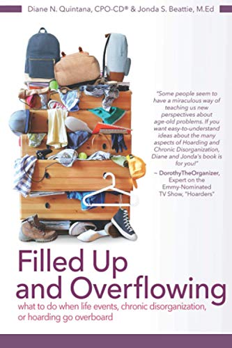 Stock image for Filled Up and Overflowing: What to do When Life Events, Chronic Disorganization, or Hoarding Go Overboard for sale by SecondSale