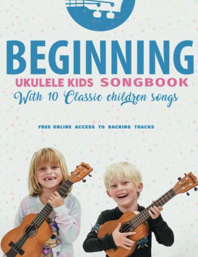 Beispielbild fr Beginning Ukulele Kids Songbook Learn And Play 10 Classic Children Songs: Uke Like The Pros zum Verkauf von WorldofBooks