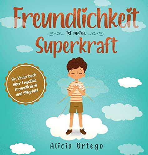 Stock image for Freundlichkeit ist meine Superkraft: Ein Kinderbuch Ã¼ber Empathie, Freundlichkeit und MitgefÃ¼hl -Language: german for sale by GreatBookPricesUK
