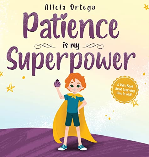 Stock image for Patience is my Superpower: A Kid's Book about Learning How to Wait (My Superpower Books) for sale by GoldenWavesOfBooks