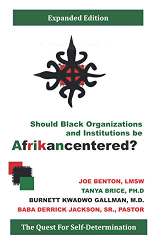 Stock image for Should Black Organizations and Institutions Be Afrikancentered?: The Quest For Self-Determination for sale by Lucky's Textbooks