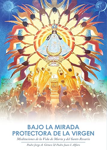 Stock image for Bajo la Mirada Protectora de la Virgen: Meditaciones de la Vida de Mara y del Santo Rosario -Language: spanish for sale by GreatBookPrices
