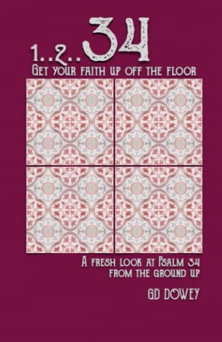 Beispielbild fr 1.2.34 Get Your Faith Up Off The Floor: A Fresh Look at Psalm 34 From the Ground Up zum Verkauf von ThriftBooks-Dallas