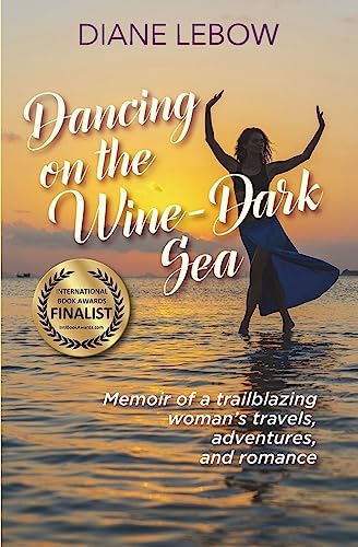 Beispielbild fr Dancing on the Wine-Dark Sea: Memoir of a Trailblazing Woman's Travels, Adventures, and Romance zum Verkauf von BooksRun