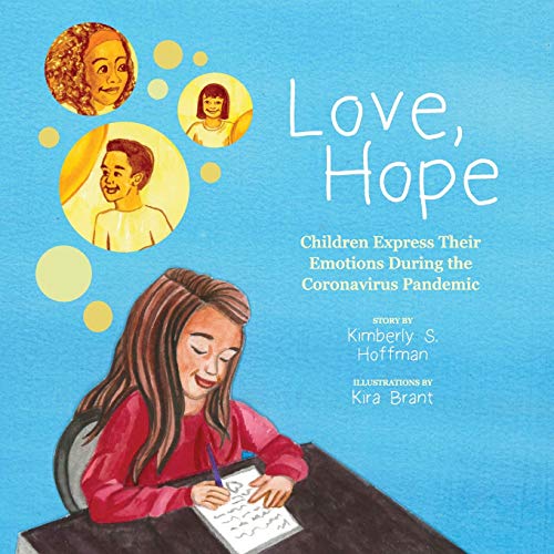 Imagen de archivo de Love, Hope: Children Express Their Emotions During the Coronavirus Pandemic a la venta por ThriftBooks-Dallas