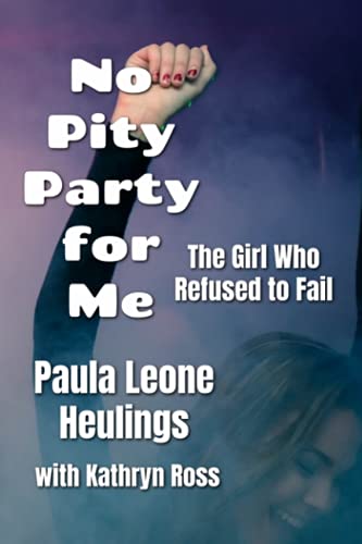 9781736008010: No Pity Party for Me: The Girl Who Refused to Fail