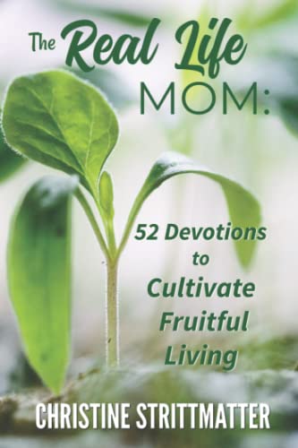 Stock image for The Real Life Mom: 52 Devotions to Cultivate Fruitful Living for sale by ThriftBooks-Dallas
