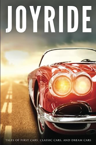 Imagen de archivo de Joyride: Tales of First Cars, Classic Cars, and Dream Cars a la venta por Friends of  Pima County Public Library