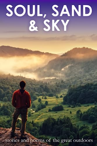 Beispielbild fr Soul, Sand & Sky: Stories and Poems of the Great Outdoors zum Verkauf von Lucky's Textbooks