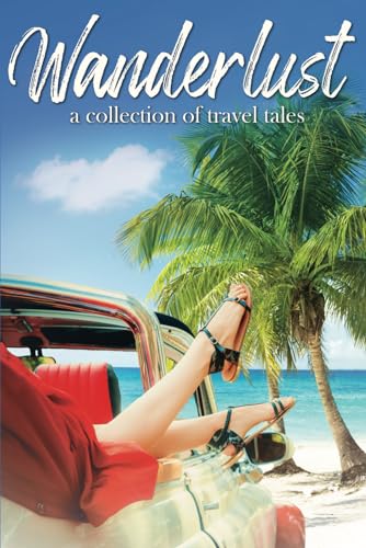 9781736012574: Wanderlust: A Collection of Travel Tales