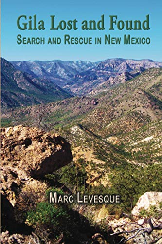 Stock image for Gila Lost and Found: Search and Rescue in New Mexico for sale by Half Price Books Inc.