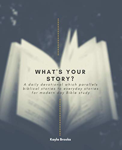 Stock image for What's Your Story: A daily devotional which parallels biblical stories to everyday stories for modern day Bible study for sale by GF Books, Inc.