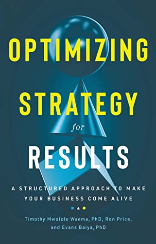 Imagen de archivo de Optimizing Strategy For Results: A Structured Approach to Make Your Business Come Alive a la venta por Goodwill Books