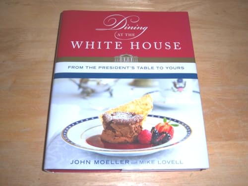 Imagen de archivo de Dining at the White House: From the President's Table to Yours a la venta por ThriftBooks-Atlanta