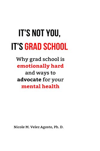 Stock image for It's not you, it's grad school: Why grad school is emotionally hard and ways to advocate for your mental health for sale by GF Books, Inc.