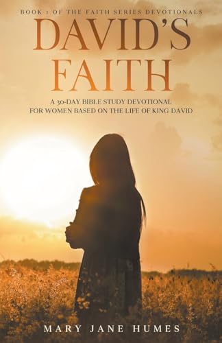 Stock image for David's Faith: A 30 Day Women's Devotional Based on the Life of King David (The Faith Series Devotionals for Women) for sale by GF Books, Inc.