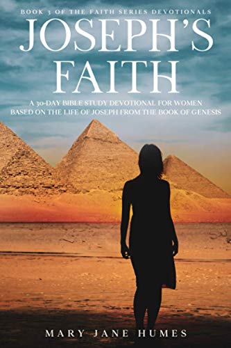 Stock image for Joseph's Faith: A 30-Day Bible Study Devotional for Women Based on the Life of Joseph from the Book of Genesis (The Faith Series Devotionals for Women) for sale by Books Unplugged