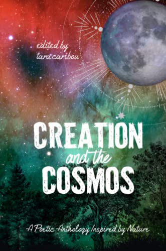 Stock image for Creation and the Cosmos: A Poetic Anthology Inspired by Nature for sale by Lucky's Textbooks