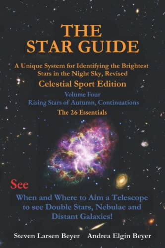 Beispielbild fr THE STAR GUIDE: A Unique System for Identifying the Brightest Stars in the Night Sky Revised - CELESTIAL SPORT EDITION (Edition Two) Volume 4 - Rising Stars of Autumn, Continuations zum Verkauf von Goodwill of Colorado
