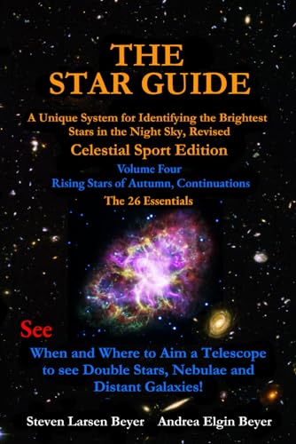 Stock image for THE STAR GUIDE: A Unique System for Identifying the Brightest Stars in the Night Sky Revised - CELESTIAL SPORT EDITION (Edition Two) Volume 4 - Rising Stars of Autumn, Continuations for sale by Goodwill of Colorado