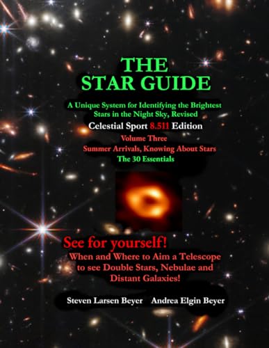 9781736045459: THE STAR GUIDE: A Unique System for Identifying the Brightest Stars in the Night Sky Revised CELESTIAL SPORT 8.511 EDITION 3 Volume Three - Summer ... Stars (Guide Stars to the Universe Series)