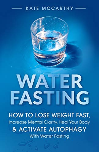 Imagen de archivo de Water Fasting: How to Lose Weight Fast, Increase Mental Clarity, Heal Your Body, & Activate Autophagy with Water Fasting: How to Lose Weight Fast, a la venta por GreatBookPrices