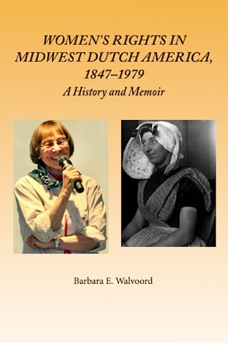 Imagen de archivo de Women's Rights in Midwest Dutch America, 1847-1979: A History and Memoir a la venta por Book Deals