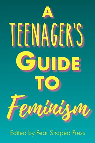 Beispielbild fr A Teenagers Guide to Feminism zum Verkauf von Goodwill Industries of VSB