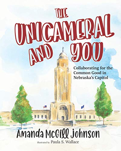 Stock image for The Unicameral and You: Collaborating for the Common Good in Nebraska's Capitol for sale by ThriftBooks-Dallas