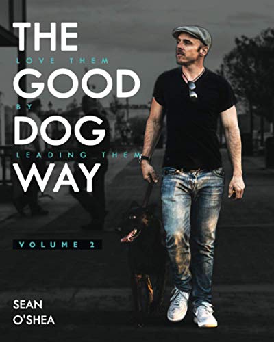 Imagen de archivo de The Good Dog Way: Love Them By Leading Them Vol. 2 a la venta por Goodwill Books