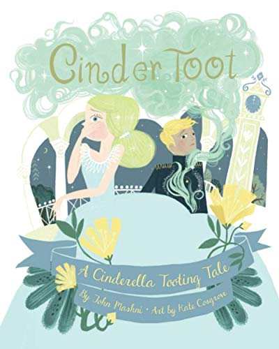 Stock-Bild f�r CinderToot: A Cinderella Tooting Tale (CinderToot Fairy Tale Series)