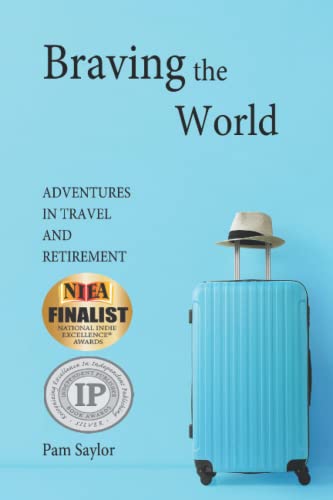 Imagen de archivo de Braving the World: Adventures in Travel and Retirement a la venta por SecondSale