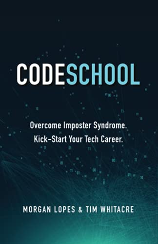 Beispielbild fr Code School: Overcome Imposter Syndrome. Kick-Start Your Tech Career. zum Verkauf von Goodwill Southern California