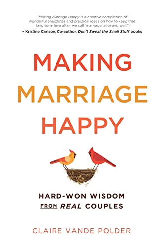 Stock image for Making Marriage Happy : Hard-Won Wisdom from Real Couples for sale by Better World Books