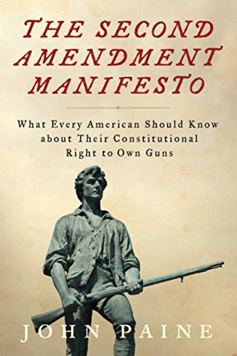 Imagen de archivo de The Second Amendment Manifesto: What Every American Should Know about Their Constitutional Right to Own Guns a la venta por Goodwill Books