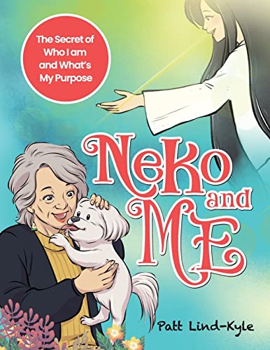 Stock image for Neko and Me: The Secret of Who I am and What's My Purpose for sale by ThriftBooks-Dallas