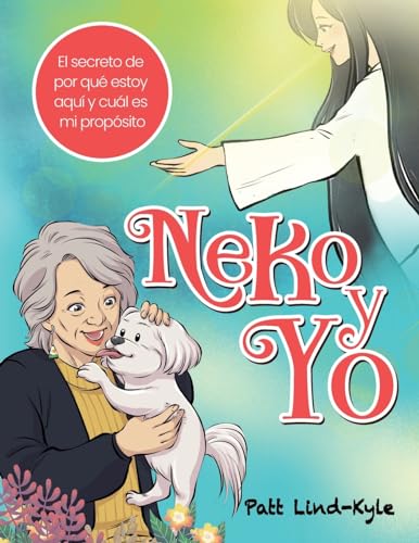 Stock image for Neko y Yo: El secreto de por qu estoy aqu y cul es mi propsito? (Spanish Edition) for sale by Book Deals