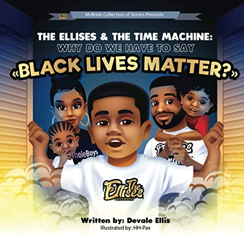 Beispielbild fr The Ellises & The Time Machine: Why Do We Have to Say Black Lives Matter? zum Verkauf von ThriftBooks-Atlanta