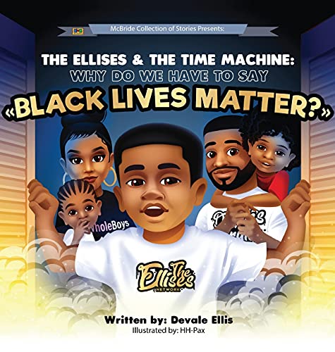 Beispielbild fr The Ellises & The Time Machine: "Why Do We Have To Say Black Lives Matter?" zum Verkauf von Ria Christie Collections
