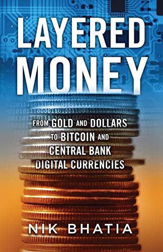 Stock image for Layered Money: From Gold and Dollars to Bitcoin and Central Bank Digital Currencies for sale by ThriftBooks-Atlanta