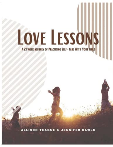 Stock image for Love Lessons: A 21 Week Journey of Practicing Self-Care With Your Child for sale by GF Books, Inc.