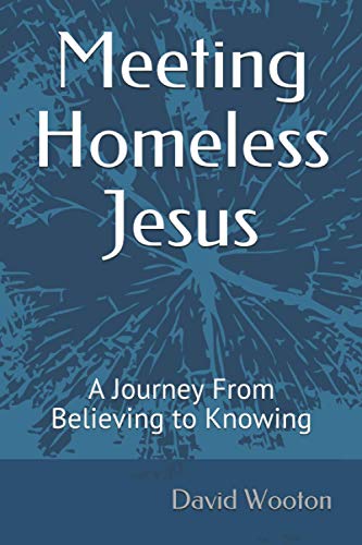 Stock image for Meeting Homeless Jesus: A Journey From Believing to Knowing for sale by GF Books, Inc.