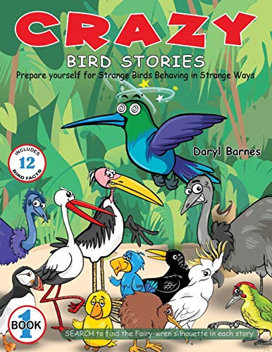 Stock image for Crazy Bird Stories: Prepare yourself for Strange Birds Behaving in Strange Ways Book 1 for sale by GreatBookPrices